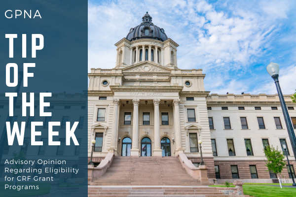 GPNA Tip of The Week: Advisory Opinion Regarding Eligibility for CRF Grant Programs